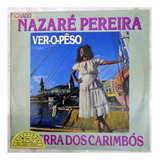 Nazaré Pereira - Ver-o-pêso (na Terra Dos Carimbós) 1988