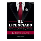 El Licenciado, De Lemus, J. Jesus. Editorial Harper Collins Español, Tapa Pasta Blanda, Edición 1 En Español, 2020