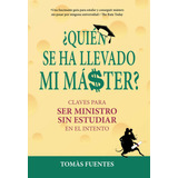 ¿quién Se Ha Llevado Mi Máster? (libro Original)