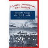 Atlantic Convoys And Nazi Raiders, De Bruce Allen Watson. Editorial Abc Clio, Tapa Dura En Inglés