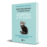 Adiestra A Tu Gato, De John Bradshaw. Editorial Kitsune Books, Tapa Blanda En Español, 2023