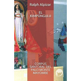 Libro: El Kimpúngulu: Corpus Santoral Del Palo Monte Mayombe