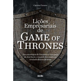 Lições Empresariais De Game Of Thrones, De Tavares, Carolina. Editora Lafonte Ltda, Capa Mole Em Português, 2017