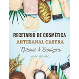 Libro : Recetario De Cosmetica Artesanal Casera Natural And