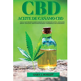 Aceite De Cáñamo Cbd: Todo Lo Que Necesita Saber Sobre El Cb