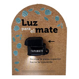 Luz Para Mate - Luz Universal Para Mates Original- Tapamate 