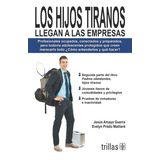 Los Hijos Tiranos Llegan A Las Empresas, De Amaya Guerra, Jesus Prado Maillard, Evelyn. En Español