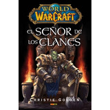 World Of Warcraft: El Señor De Los Clanes - Christie Golden