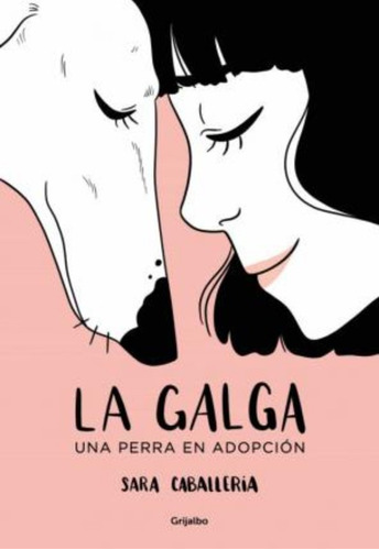La Galga : Una Perra En Adopción / Sara  Caballería