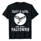Just A Girl Who Loves Falconry, Ropa De Regalo, Camiseta De 