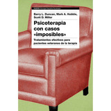 Psicoterapia Con Casos  Imposibles , De Barry L. Duran. Editorial Paidós, Tapa Blanda En Español, 2023