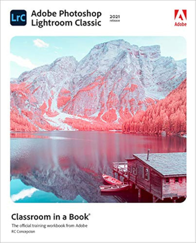 Adobe Photoshop Lightroom Classic Classroom In A Book (2021 