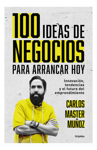 100 Ideas De Negocio Para Arrancar Hoy - Carlos Master Muñoz