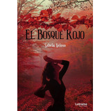 El Bosque Rojo, De Sabela Veloso. Editorial Letrame, Tapa Blanda En Español, 2023