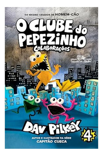 O Clube Do Pepezinho: Colaborações 4, De Dav Pilkey. Editora Companhia Das Letrinhas, Capa Mole Em Português, 2024