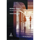 Escuela - Familia, Una Relacion Para Pensar - Leonor, De Leonor Isabel Rizzi. Editorial Universidad Catolica Cordoba En Español