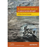 El Mamãâfero Infeliz, De Serna Arango, Julián. Editorial Anthropos Editorial, Tapa Blanda En Español