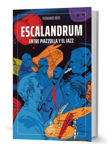 Escalandrum Entre Piazzolla Y El Jazz - Fernando Rios 