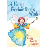 Libro A Fairy Godmother's Wish: Miss Fairy G Is A Hard-wo...
