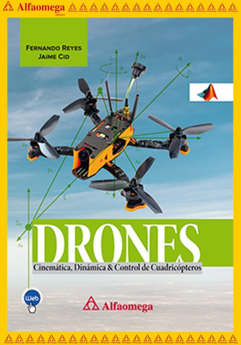 Libro Ao Drones - Cinemática, Dinámica Y Control De Cuadricópteros, De Reyes Cortés, Fernando; Cid Monjaraz, Jaime. Editorial Alfaomega Grupo Editor, Tapa Blanda, Edición 1 En Español, 2019