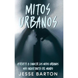 Libro Mitos Urbanos : Atrevete A Conocer Los Mitos Urbano...