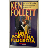  Ken Follett Una Fortuna Peligrosa 