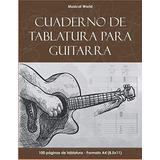 Cuaderno De Tablatura Para Guitara: Libro 100 Paginas Para G