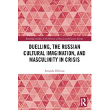 Libro Duelling, The Russian Cultural Imagination, And Mas...