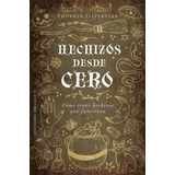 Hechizos Desde Cero, De Silverstar, Phoenix. Editorial Ediciones Obelisco S.l., Tapa Blanda En Español