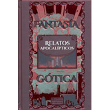 Fantasía Gótica. Relatos Apocalípticos, De Editores Mexicanos Unidos. Editorial Emu (editores Mexicanos Unidos), Tapa Dura, Edición 01 En Español, 2012