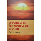 El Proceso De Convertirse En Persona Carl R. Rogers