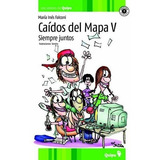 Caidos Del Mapa V - Siempre Juntos, De Falconi, Maria Ines. Editorial Quipu, Tapa Blanda En Español, 2010