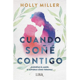 Cuando Soñé Contigo, De Miller, Holly. Editorial Lira Ediciones, Tapa Blanda En Español, 2023