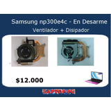 Ventilador + Disipador  Samsung Np300e4c En Desarme