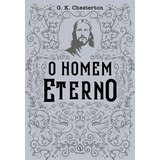 O Homem Eterno, De Chesterton, G. K.. Série Clássicos Da Literatura Cristã Ciranda Cultural Editora E Distribuidora Ltda., Capa Mole Em Português, 2020