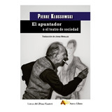 El Apuntador O El Teatro De Sociedad - Pierre Klossowski