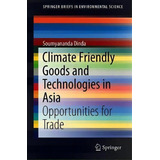 Climate Friendly Goods And Technologies In Asia, De Soumyananda Dinda. Editorial Springer Nature Switzerland Ag, Tapa Blanda En Inglés