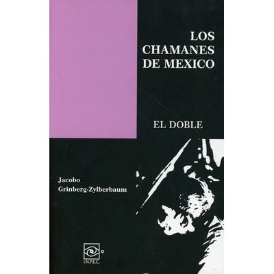 Los Chamanes De México. El Doble, De Grinberg Zylberbaum, Jacobo. Editorial Inpec, Tapa Blanda, Edición 01 En Español, 2021 | Envío gratis