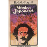 Rodolfo Fogwill - Musica Japonesa - Primera Edicion 1982