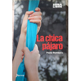 Libro La Chica Pájaro. Paula Bombara. Editorial Norma