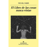 Libro De Las Cosas Nunca Vistas, El - Michel Faber