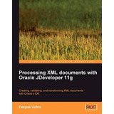 Libro Processing Xml Documents With Oracle Jdeveloper 11g...