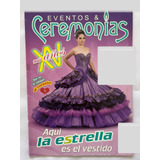 Revista Eventos Y Ceremonias No. 73 Mis Xv Años 