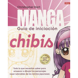 Manga Guia De Inicacion Chibis - Christopher Hart