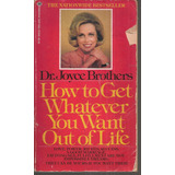 How To Get Whatever You Want Out Of Life Brothers Joyce