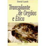 Livro Transplante De Órgãos E Ética - David Lamb [2000]