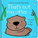 That's Not My Otter - Usborne Touchy & Feely Books, De Watt, Fiona & Wells, Rachel. Editorial Usborne Publishing En Inglés, 2017