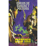 Libro: Ebrios De Sangre Y Pólvora (colección Oeste) (spanish