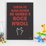 Placa Decorativa Quadro Chega Nana-neném Rock N'roll Tam. M|