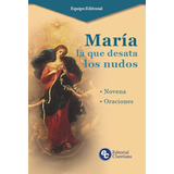 Maria La Que Desata Los Nudos-novena Oraciones